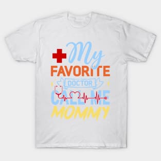 My Favorite Doctor Calls Me Mommy T-Shirt